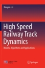 Image for High Speed Railway Track Dynamics : Models, Algorithms and Applications