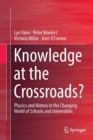 Image for Knowledge at the Crossroads? : Physics and History in the Changing World of Schools and Universities