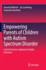 Image for Empowering Parents of Children with Autism Spectrum Disorder : Critical Decision-making for Quality Outcomes