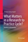 Image for What Matters in a Research to Practice Cycle? : Teachers as Researchers