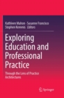 Image for Exploring Education and Professional Practice : Through the Lens of Practice Architectures