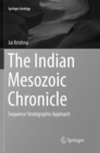 Image for The Indian Mesozoic Chronicle : Sequence Stratigraphic Approach