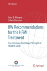 Image for IIW Recommendations for the HFMI Treatment : For Improving the Fatigue Strength of Welded Joints