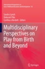 Image for Multidisciplinary Perspectives on Play from Birth and Beyond