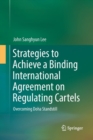 Image for Strategies to Achieve a Binding International Agreement on Regulating Cartels : Overcoming Doha Standstill