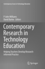 Image for Contemporary Research in Technology Education : Helping Teachers Develop Research-informed Practice