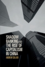 Image for Shadow Banking and the Rise of Capitalism in China