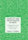 Image for Conflict and Youth Rights in India : Engagement and Identity in the North East