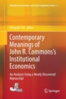Image for Contemporary Meanings of John R. Commons’s Institutional Economics : An Analysis Using a Newly Discovered Manuscript