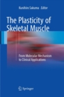 Image for The Plasticity of Skeletal Muscle : From Molecular Mechanism to Clinical Applications