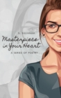 Image for Masterpiece in Your Heart : A Series of Poetry