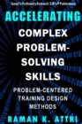 Image for Accelerating Complex Problem-Solving Skills : Problem-Centered Training Design Methods