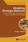Image for Modeling strategic behavior  : a graduate introduction to game theory and mechanism design