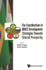 Image for Coordination Of Brics Development Strategies Towards Shared Prosperity, The