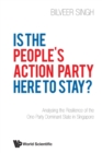 Image for Is The People&#39;s Action Party Here To Stay?: Analysing The Resilience Of The One-party Dominant State In Singapore