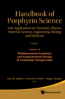 Image for Handbook of Porphyrin Science Volume 45 Phthalocyanine Synthesis and Computational Design of Functional Tetrapyrroles: With Applications to Chemistry, Physics, Materials Science, Engineering, Biology and Medicine