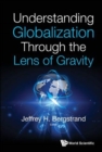 Image for Understanding Globalization Through The Lens Of Gravity