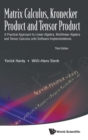 Image for Matrix Calculus, Kronecker Product And Tensor Product: A Practical Approach To Linear Algebra, Multilinear Algebra And Tensor Calculus With Software Implementations (Third Edition)