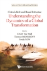 Image for China&#39;s belt and road initiative: understanding the dynamics of a great transformation