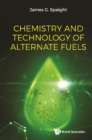 Image for Chemistry and Technology of Alternate Fuels