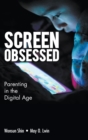 Image for Screen-obsessed: Parenting In The Digital Age