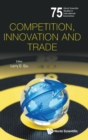 Image for Competition, Innovation And Trade
