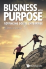 Image for Business With Purpose: Advancing Social Enterprise