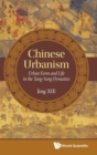 Image for Chinese Urbanism: Urban Form And Life In The Tang-song Dynasties