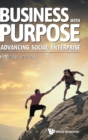Image for Business With Purpose: Advancing Social Enterprise