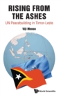 Image for Rising From The Ashes: Un Peacebuilding In Timor-leste
