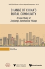 Image for Change of China&#39;s Rural Community: A Case Study of Zhejiang&#39;s Jianshanxia Village