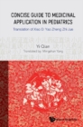 Image for Concise Guide to Medicinal Application in Pediatrics: Translation of Xiao Er Yao Zheng Zhi Jue