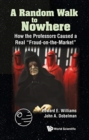 Image for Random Walk To Nowhere, A: How The Professors Caused A Real &quot;Fraud-on-the-market&quot;