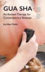Image for Gua Sha: An Ancient Therapy For Contemporary Illnesses