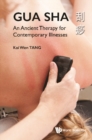 Image for Gua Sha: An Ancient Therapy for Contemporary Illnesses