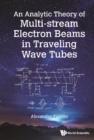 Image for Analytic Theory Of Multi-Stream Electron Beams In Traveling Wave Tubes, An