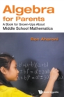 Image for Algebra for parents  : a book for grown-ups about middle school mathematics