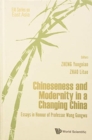 Image for Chineseness And Modernity In A Changing China: Essays In Honour Of Professor Wang Gungwu