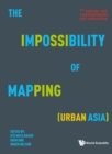 Image for Impossibility Of Mapping (Urban Asia), The