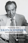 Image for Proceedings Of The Julian Schwinger Centennial Conference