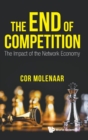 Image for End Of Competition, The: The Impact Of The Network Economy