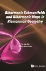 Image for Biharmonic Submanifolds And Biharmonic Maps In Riemannian Geometry