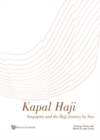 Image for Kapal Haji: Singapore And The Hajj Journey By Sea.