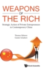 Image for Weapons Of The Rich. Strategic Action Of Private Entrepreneurs In Contemporary China