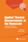 Image for Applied Thermal Measurements At The Nanoscale: A Beginner&#39;s Guide To Electrothermal Methods
