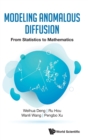 Image for Modeling anomalous diffusion  : from statistics to mathematics
