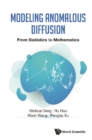 Image for Modeling anomalous diffusion: from statistics to mathematics