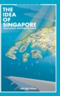 Image for Idea Of Singapore, The: Smallness Unconstrained