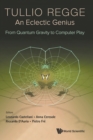 Image for Tullio Regge: An Eclectic Genius: From Quantum Gravity To Computer Play