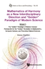 Image for Mathematics of Harmony As a New Interdisciplinary Direction and &quot;golden&quot; Paradigm of Modern Science-volume 3:the &quot;golden&quot; Paradigm of Modern Science: Prerequisite for the &quot;golden&quot; Revolution in Mathematics,computer Science,and Theoretical Natural Sciences